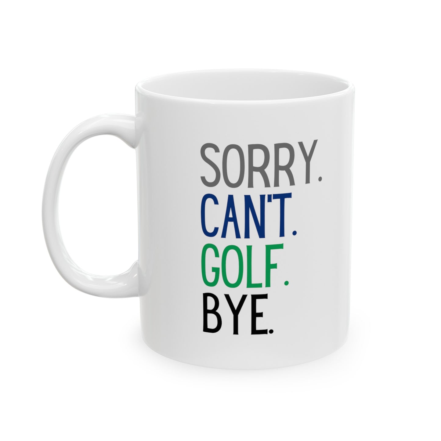 Sorry Cant Golf Mug