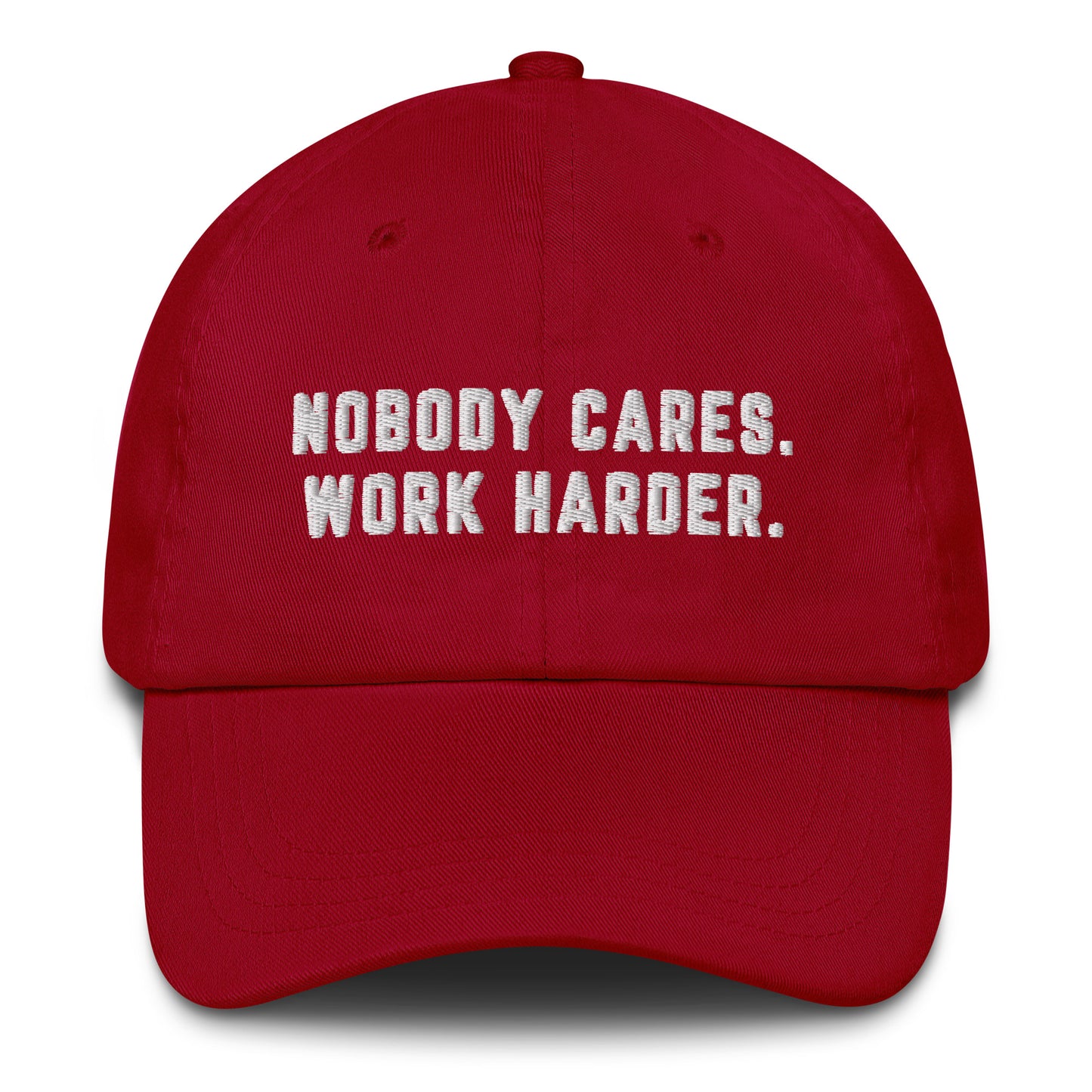 Nobody Cares Work Harder Embroidered Hat