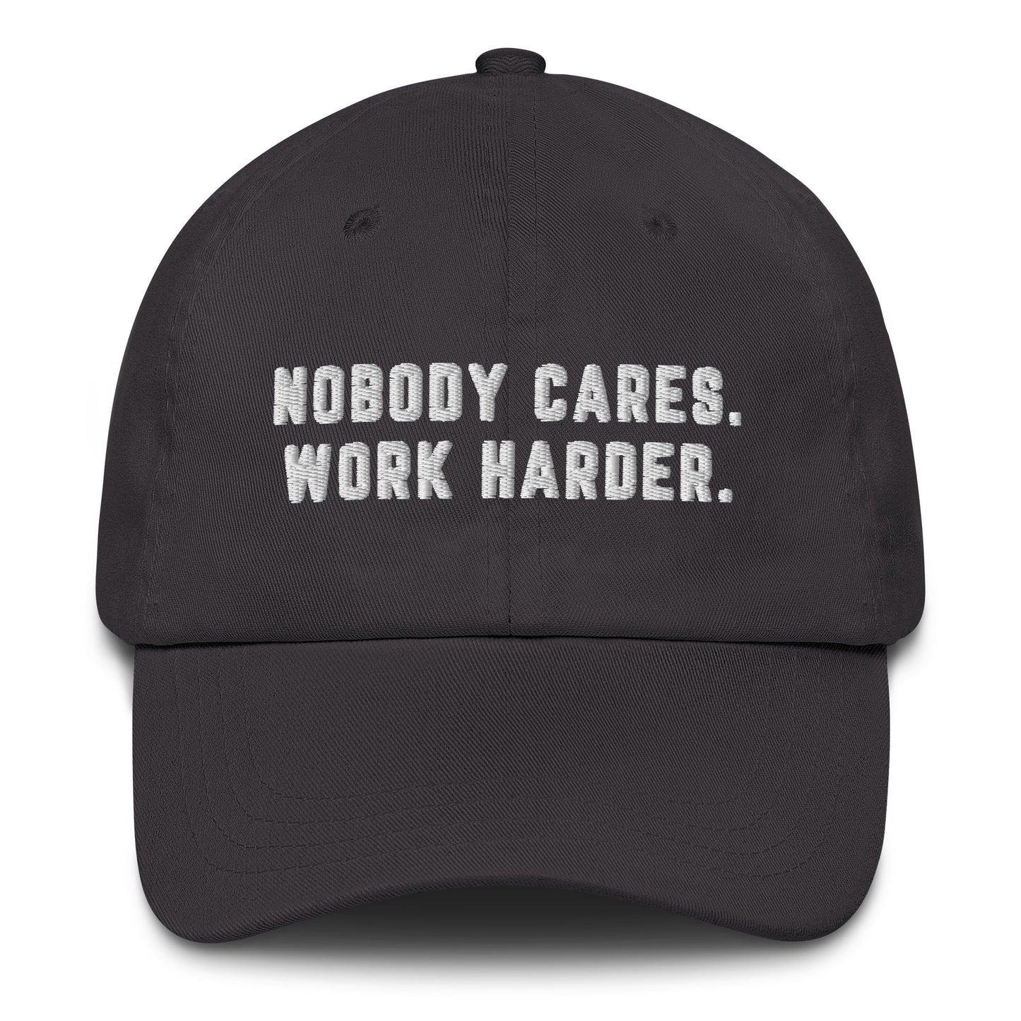 Nobody Cares Work Harder Embroidered Hat