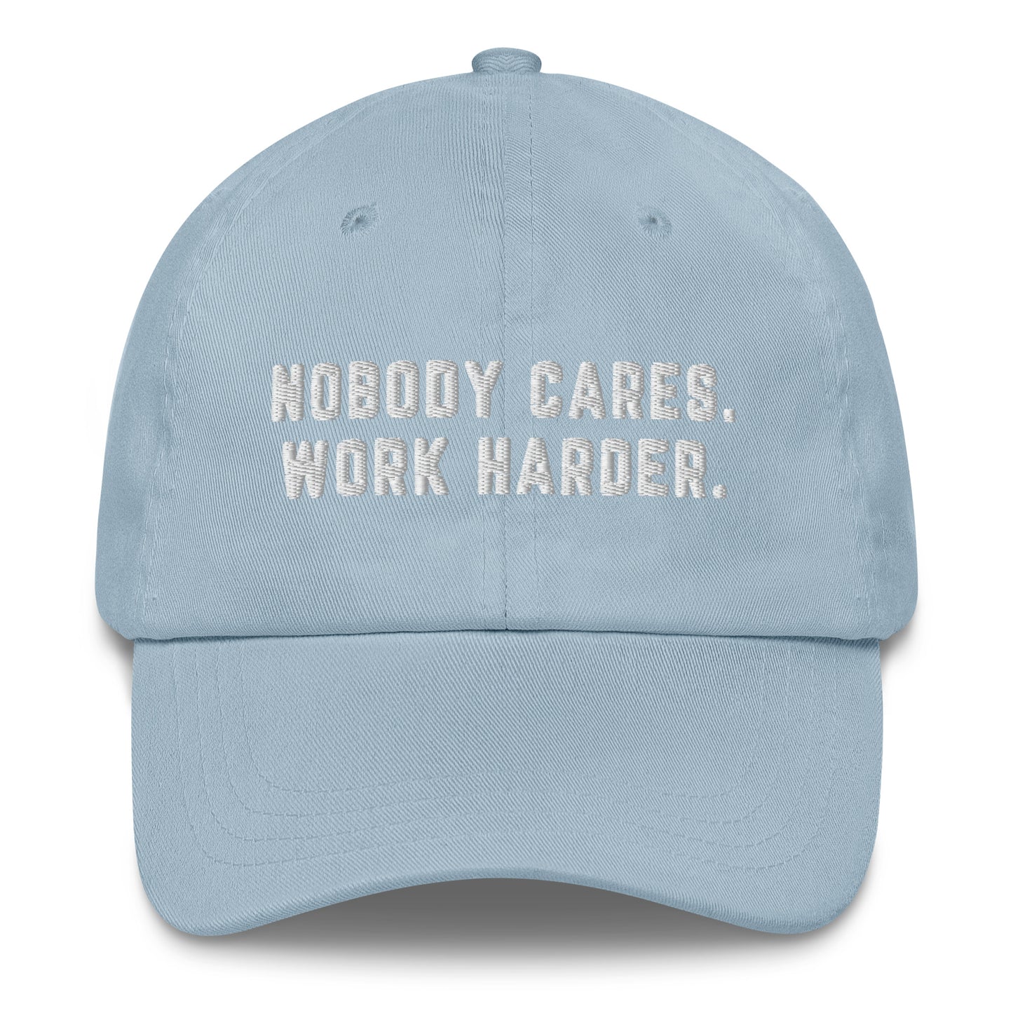 Nobody Cares Work Harder Embroidered Hat