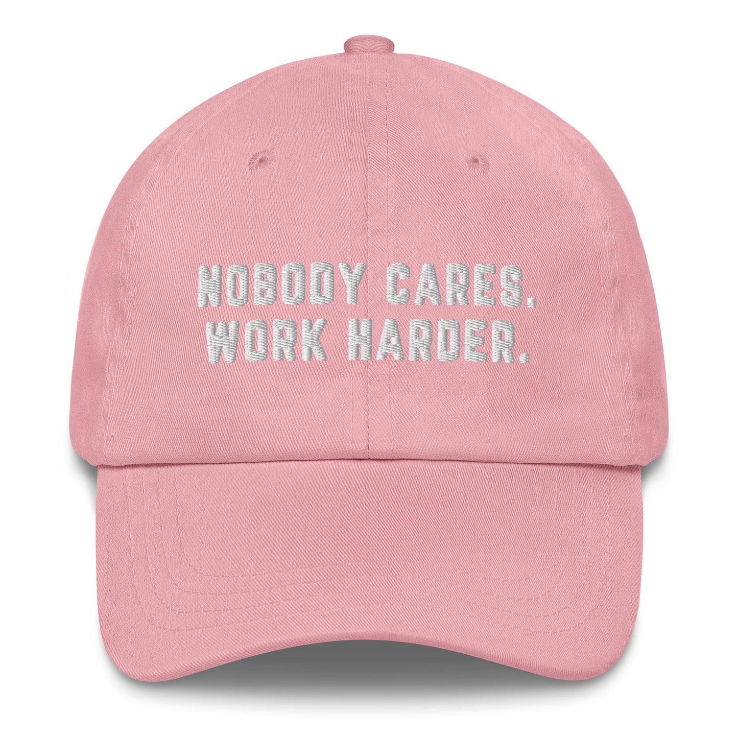 Nobody Cares Work Harder Embroidered Hat