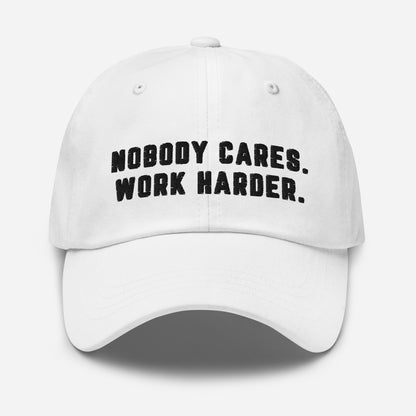 Nobody Cares Work Harder Hat